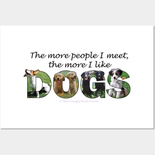 The more people I meet the more I like dogs - mixed dog breed oil painting word art Posters and Art